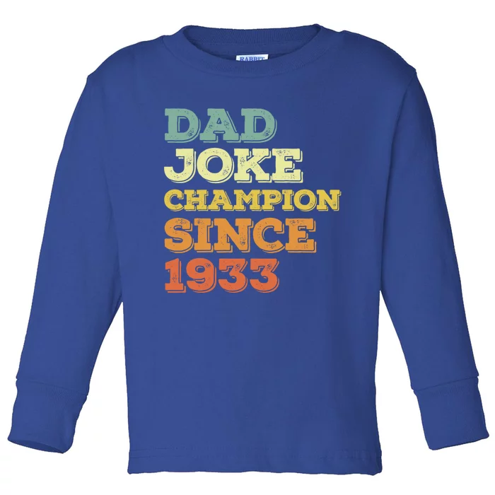 Dad Joke Champion Since 1933 Birthday Fathers Day Gift Toddler Long Sleeve Shirt