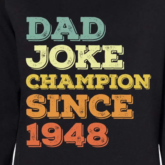 Dad Joke Champion Since 1948 Gift Birthday Fathers Day Gift Womens California Wash Sweatshirt