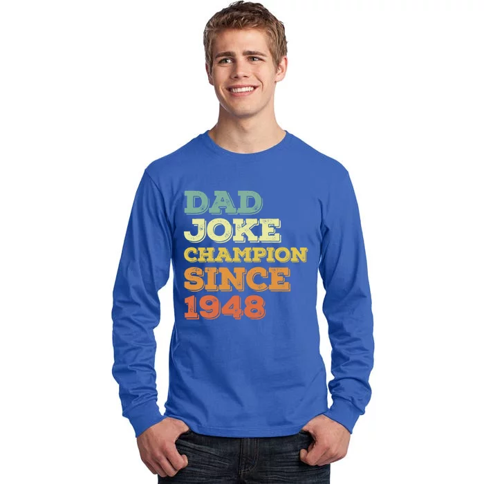 Dad Joke Champion Since 1948 Gift Birthday Fathers Day Gift Tall Long Sleeve T-Shirt