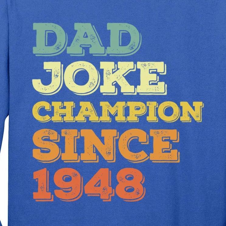 Dad Joke Champion Since 1948 Gift Birthday Fathers Day Gift Tall Long Sleeve T-Shirt