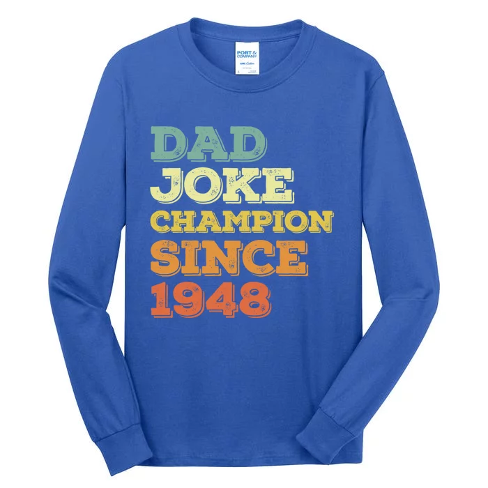 Dad Joke Champion Since 1948 Gift Birthday Fathers Day Gift Tall Long Sleeve T-Shirt