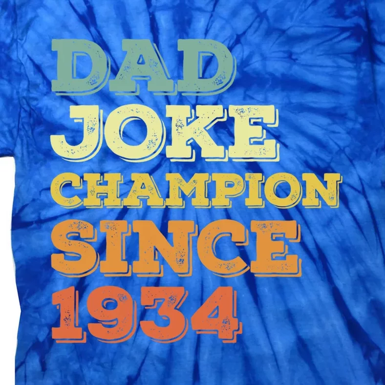 Dad Joke Champion Since 1934 Birthday Fathers Day Gift Tie-Dye T-Shirt