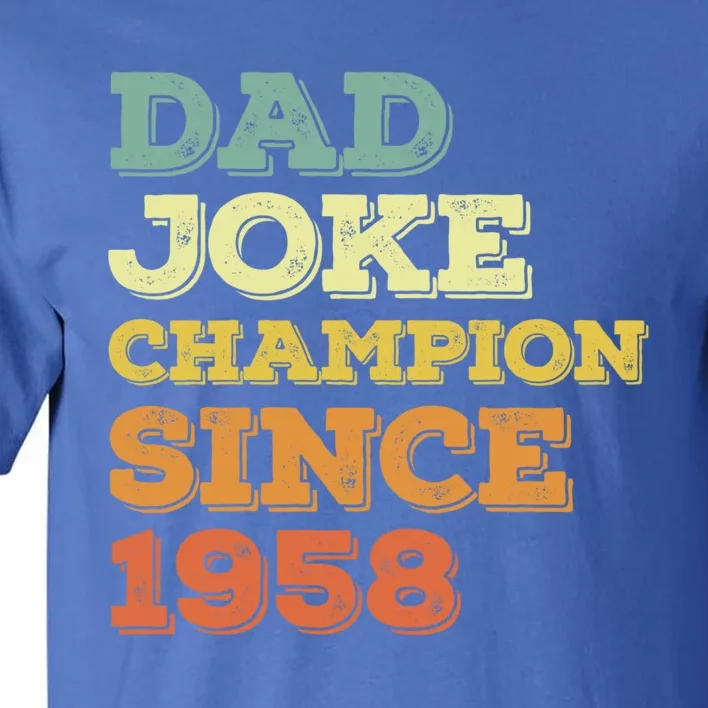 Dad Joke Champion Since 1958 Great Gift Birthday Fathers Day Cute Gift Tall T-Shirt