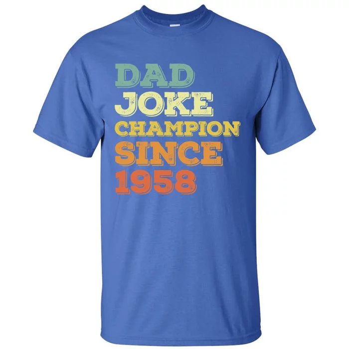 Dad Joke Champion Since 1958 Great Gift Birthday Fathers Day Cute Gift Tall T-Shirt