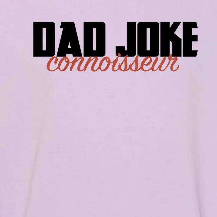 Dad Joke Connoisseur Funny Fathers Day Gift Dads Bad Jokes Funny Gift Garment-Dyed Sweatshirt