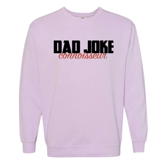 Dad Joke Connoisseur Funny Fathers Day Gift Dads Bad Jokes Funny Gift Garment-Dyed Sweatshirt