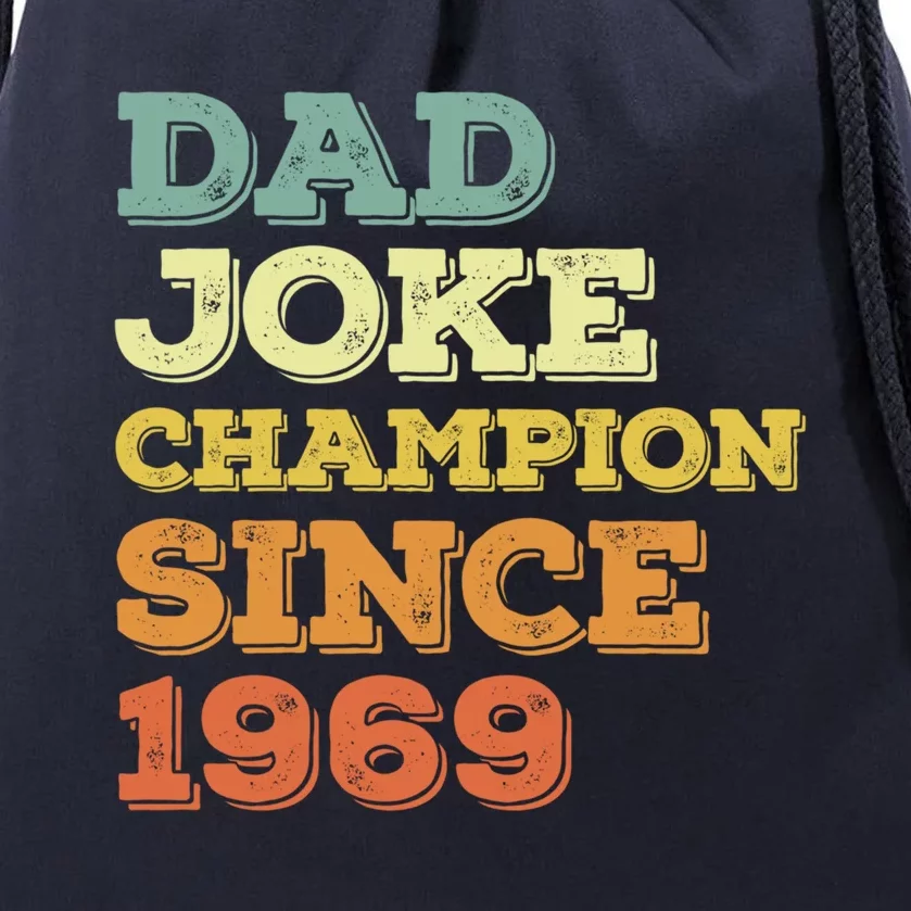 Dad Joke Champion Since 1969 Gift Birthday Fathers Day Gift Drawstring Bag