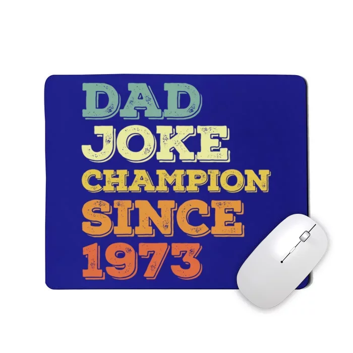 Dad Joke Champion Since 1973 Gift Birthday Fathers Day Gift Mousepad