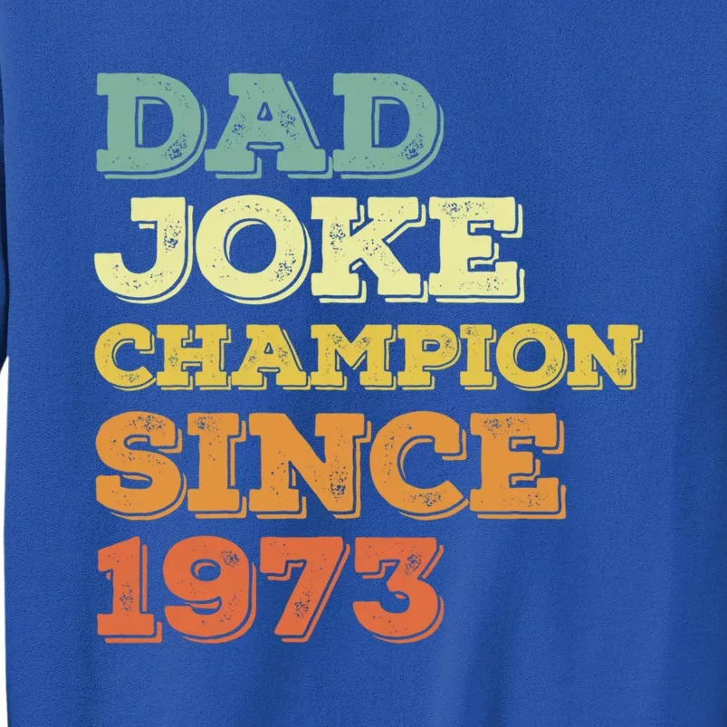 Dad Joke Champion Since 1973 Gift Birthday Fathers Day Gift Tall Sweatshirt