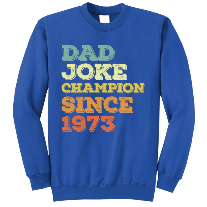 Dad Joke Champion Since 1973 Gift Birthday Fathers Day Gift Tall Sweatshirt