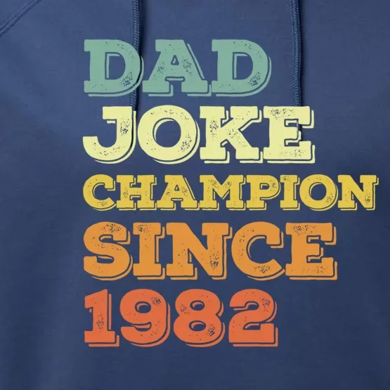 Dad Joke Champion Since 1982 Gift Birthday Fathers Day Funny Gift Performance Fleece Hoodie