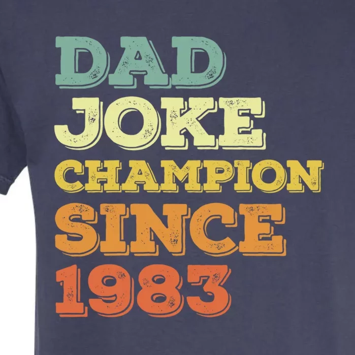 Dad Joke Champion Since 1983 Gift Birthday Fathers Day Cool Gift Garment-Dyed Heavyweight T-Shirt