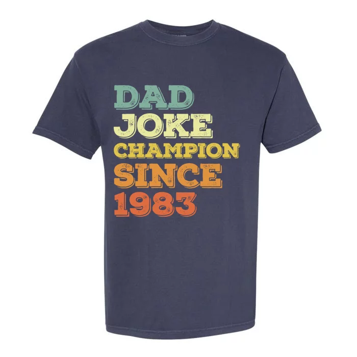 Dad Joke Champion Since 1983 Gift Birthday Fathers Day Cool Gift Garment-Dyed Heavyweight T-Shirt