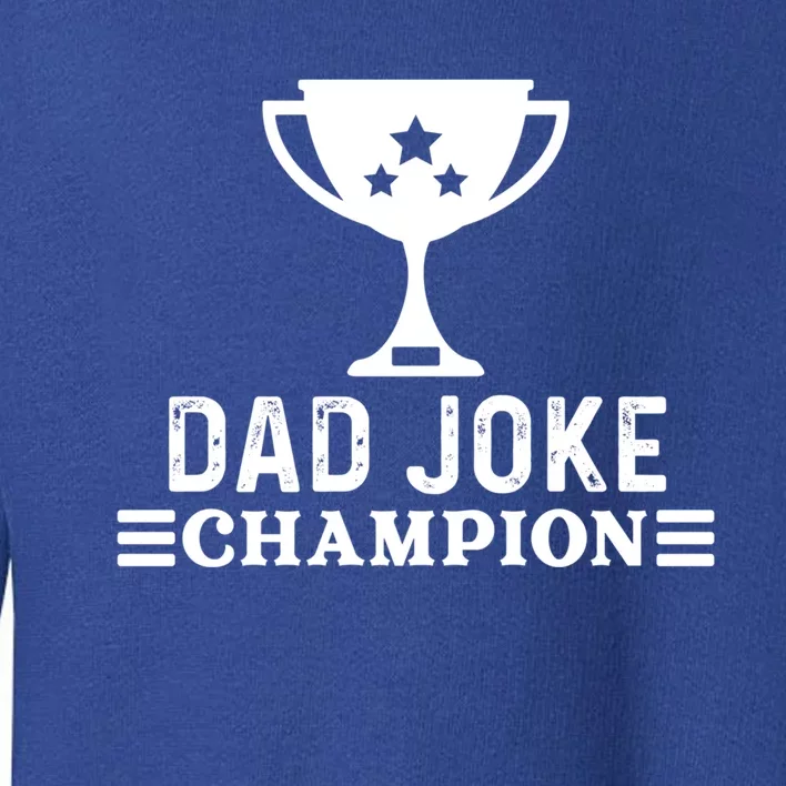 Dad Joke Champion Funny Bad Puns Fathers Day Tee Gift Toddler Sweatshirt