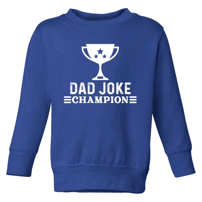 Dad Joke Champion Funny Bad Puns Fathers Day Tee Gift Toddler Sweatshirt