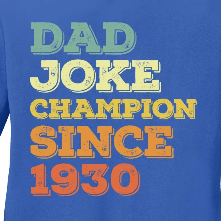 Dad Joke Champion Since 1930 Gift Birthday Fathers Day Gift Ladies Long Sleeve Shirt