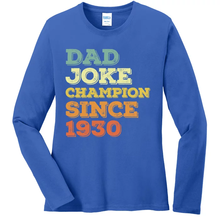 Dad Joke Champion Since 1930 Gift Birthday Fathers Day Gift Ladies Long Sleeve Shirt