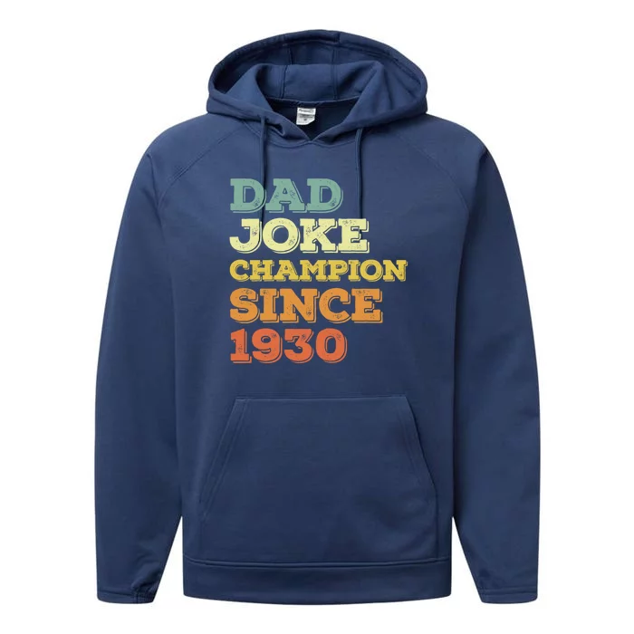 Dad Joke Champion Since 1930 Gift Birthday Fathers Day Gift Performance Fleece Hoodie