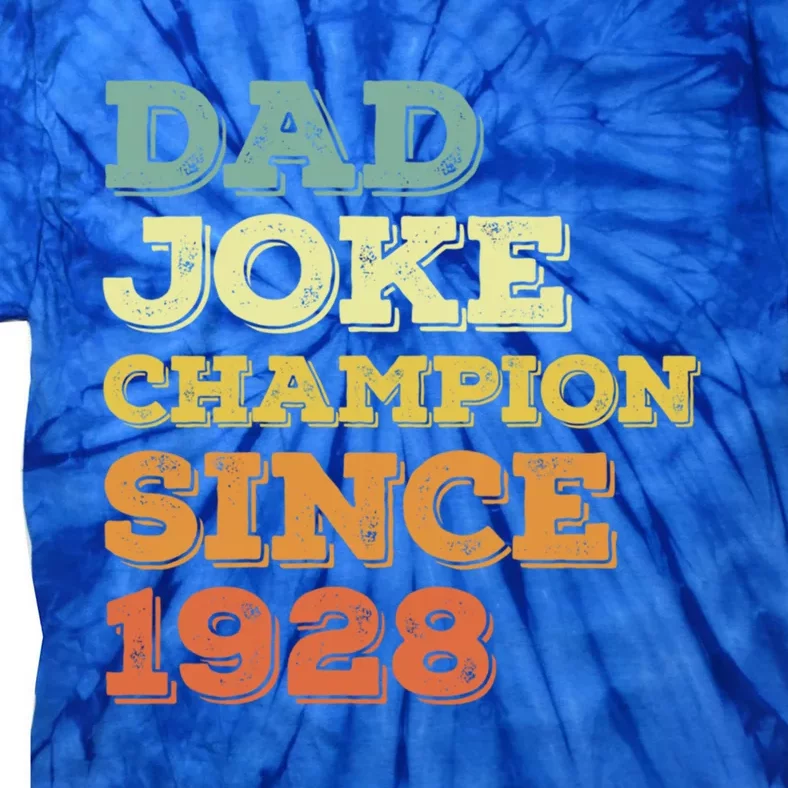 Dad Joke Champion Since 1928 Birthday Fathers Day Cool Gift Tie-Dye T-Shirt