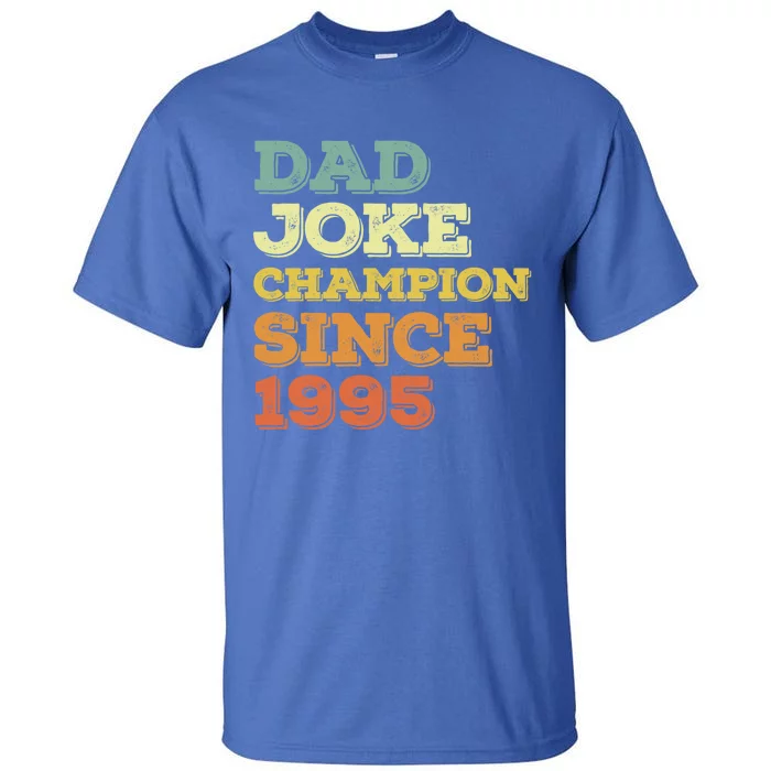 Dad Joke Champion Since 1995 Great Gift Birthday Fathers Day Gift Tall T-Shirt