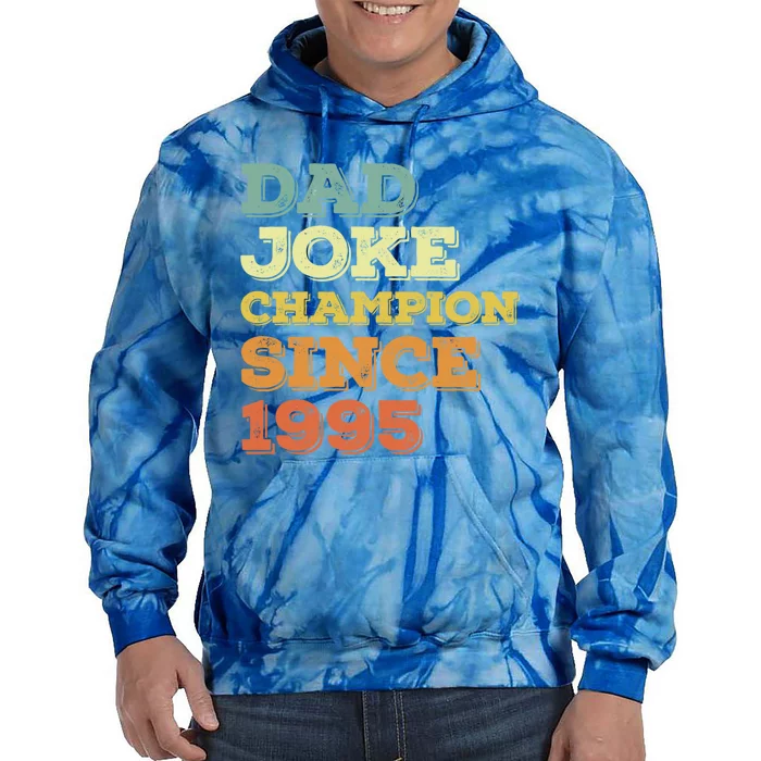 Dad Joke Champion Since 1995 Great Gift Birthday Fathers Day Gift Tie Dye Hoodie