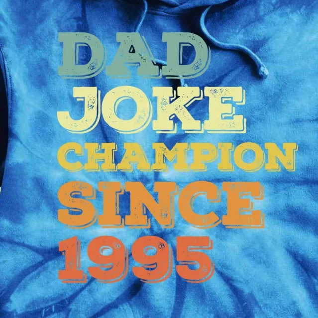 Dad Joke Champion Since 1995 Great Gift Birthday Fathers Day Gift Tie Dye Hoodie