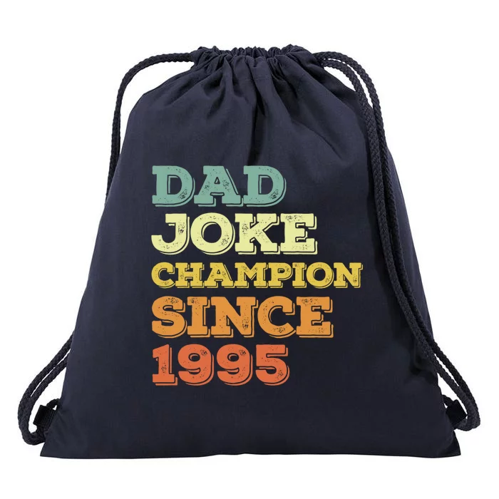 Dad Joke Champion Since 1995 Great Gift Birthday Fathers Day Gift Drawstring Bag