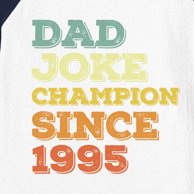 Dad Joke Champion Since 1995 Great Gift Birthday Fathers Day Gift Baseball Sleeve Shirt