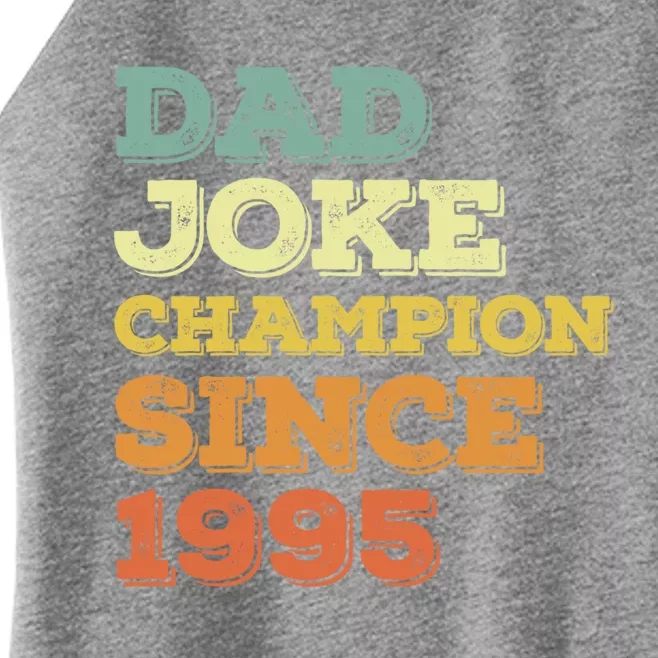 Dad Joke Champion Since 1995 Great Gift Birthday Fathers Day Gift Women’s Perfect Tri Rocker Tank