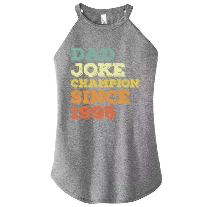 Dad Joke Champion Since 1995 Great Gift Birthday Fathers Day Gift Women’s Perfect Tri Rocker Tank