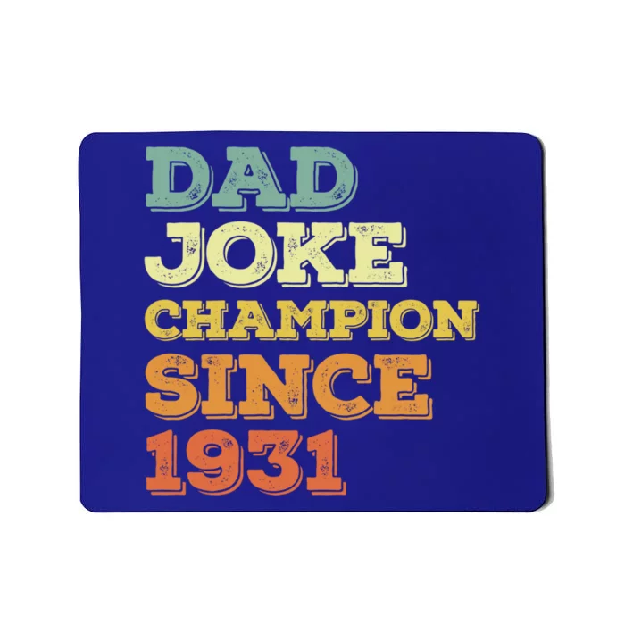 Dad Joke Champion Since 1931 Gift Birthday Fathers Day Gift Mousepad