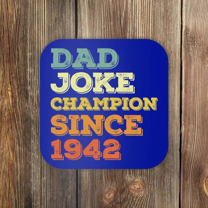 Dad Joke Champion Since 1942 Birthday Fathers Day Great Gift Coaster