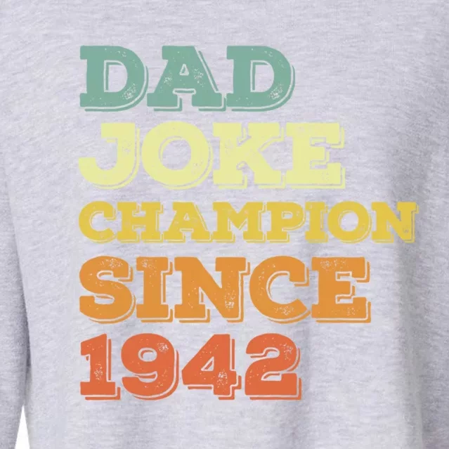 Dad Joke Champion Since 1942 Birthday Fathers Day Great Gift Cropped Pullover Crew