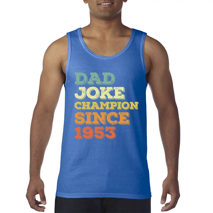 Dad Joke Champion Since 1953 Meaningful Gift Birthday Fathers Day Cute Gift Tank Top