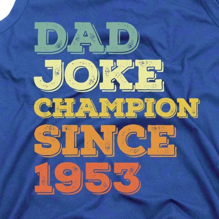 Dad Joke Champion Since 1953 Meaningful Gift Birthday Fathers Day Cute Gift Tank Top