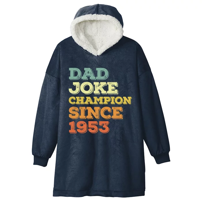 Dad Joke Champion Since 1953 Meaningful Gift Birthday Fathers Day Cute Gift Hooded Wearable Blanket