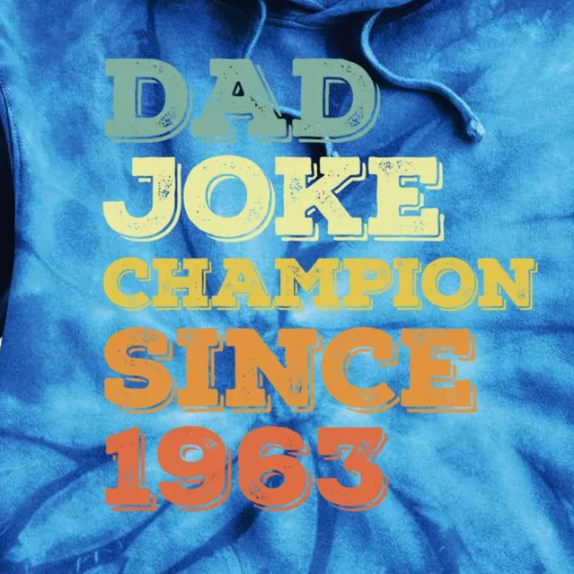 Dad Joke Champion Since 1963 Birthday Fathers Day Gift Tie Dye Hoodie