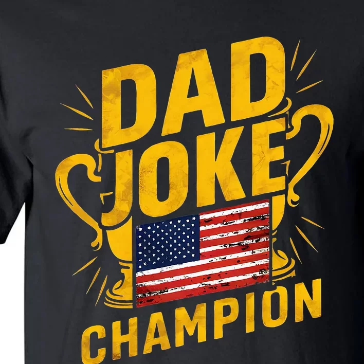 Dad Joke Champion Funny FatherS Day Dad Joke Tall T-Shirt