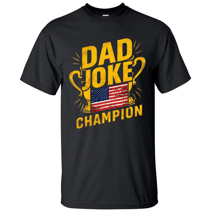 Dad Joke Champion Funny FatherS Day Dad Joke Tall T-Shirt