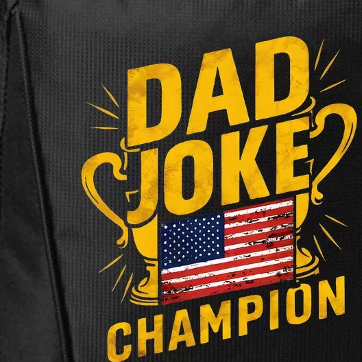 Dad Joke Champion Funny FatherS Day Dad Joke City Backpack