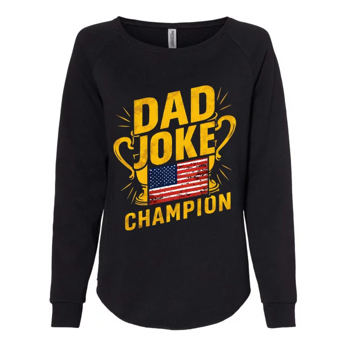 Dad Joke Champion Funny FatherS Day Dad Joke Womens California Wash Sweatshirt