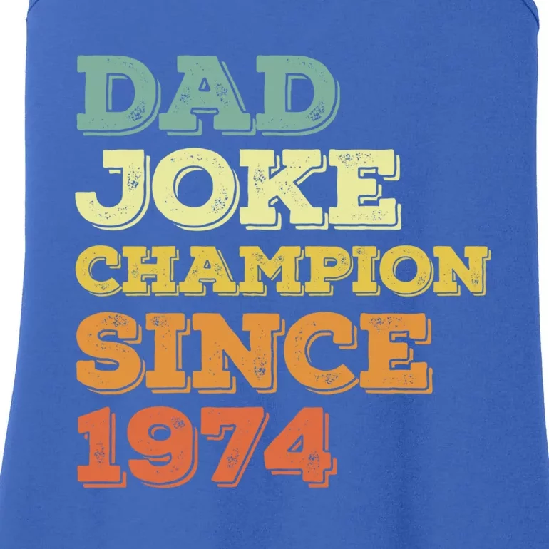 Dad Joke Champion Since 1974 Gift Birthday Fathers Day Gift Ladies Essential Tank