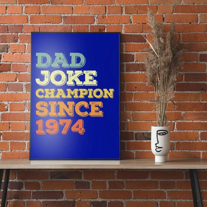 Dad Joke Champion Since 1974 Gift Birthday Fathers Day Gift Poster