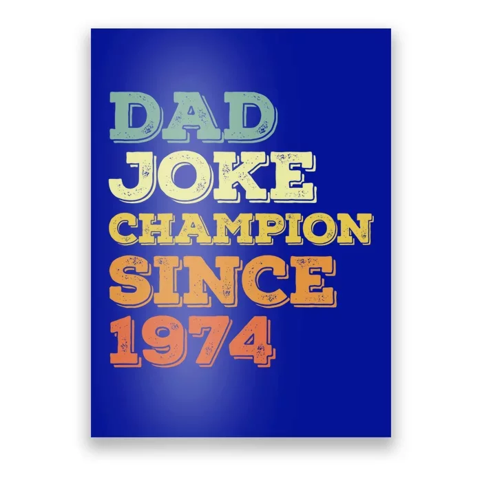 Dad Joke Champion Since 1974 Gift Birthday Fathers Day Gift Poster