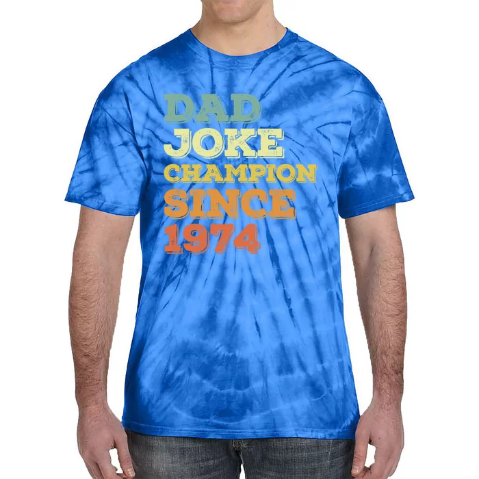 Dad Joke Champion Since 1974 Gift Birthday Fathers Day Gift Tie-Dye T-Shirt