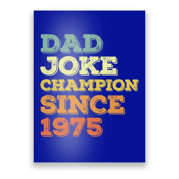 Dad Joke Champion Since 1975 Birthday Fathers Day Gift Poster