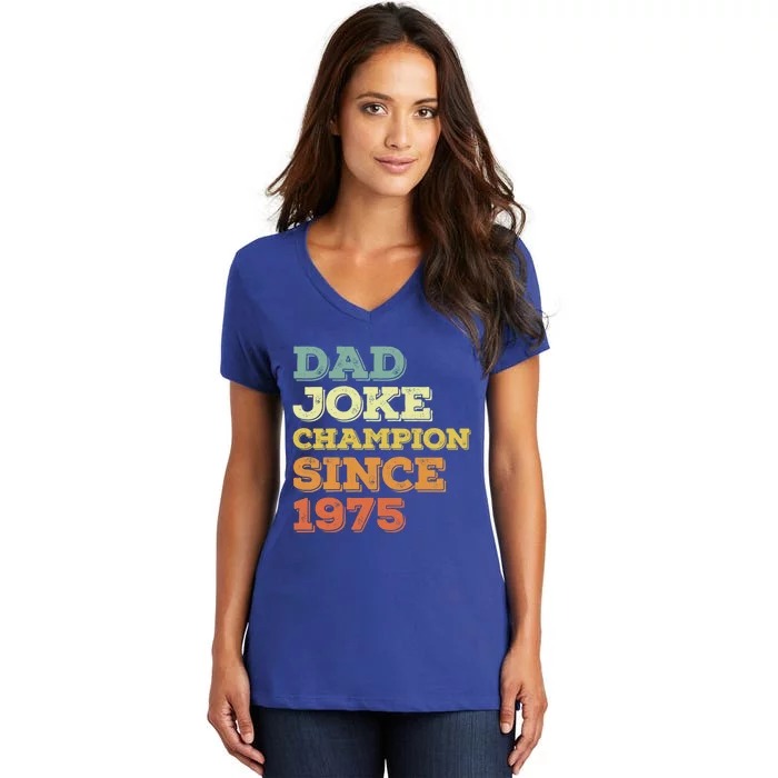 Dad Joke Champion Since 1975 Birthday Fathers Day Gift Women's V-Neck T-Shirt