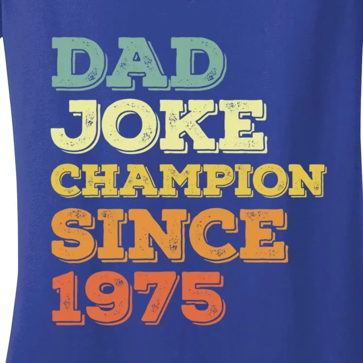 Dad Joke Champion Since 1975 Birthday Fathers Day Gift Women's V-Neck T-Shirt