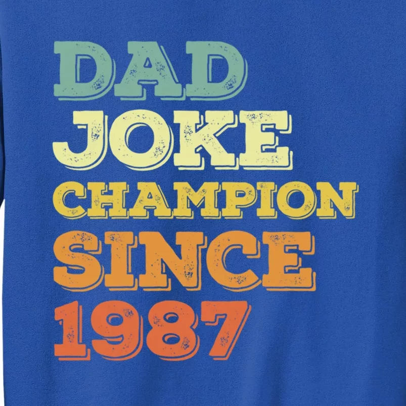 Dad Joke Champion Since 1987 Birthday Fathers Day Meaningful Gift Tall Sweatshirt