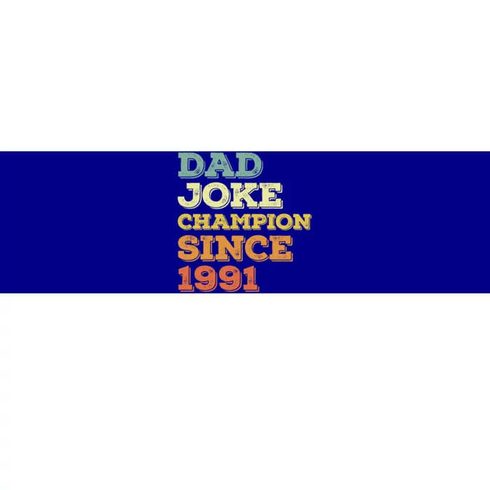 Dad Joke Champion Since 1991 Gift Birthday Fathers Day Gift Bumper Sticker